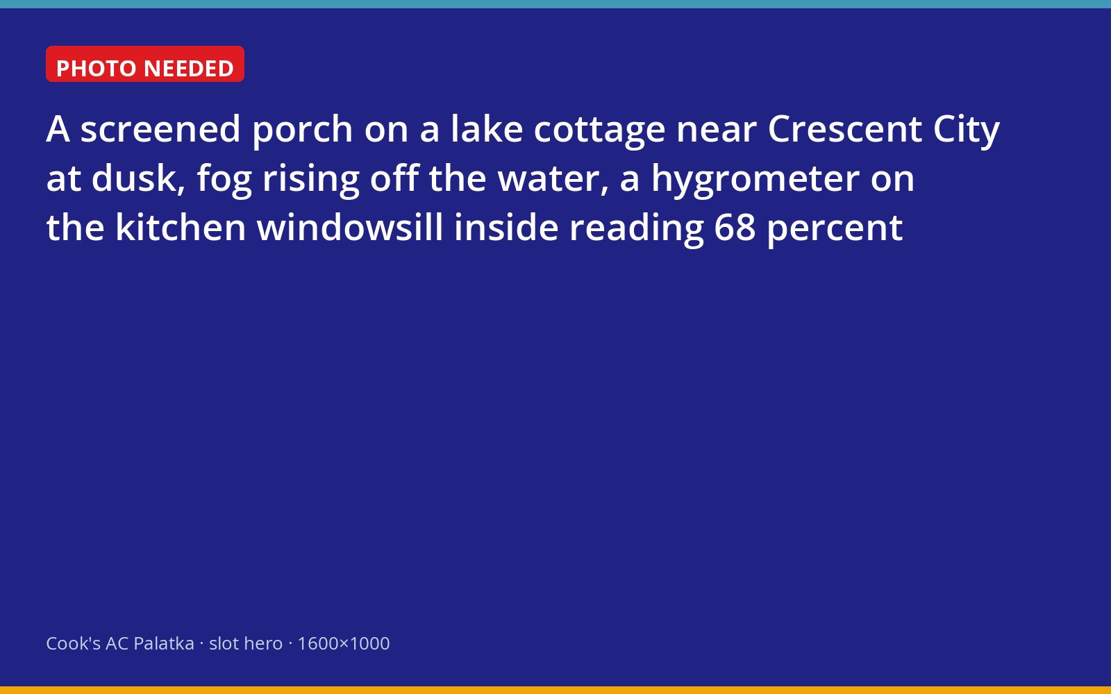 Lake cottage near Crescent City at dusk with an indoor hygrometer reading 68 percent
